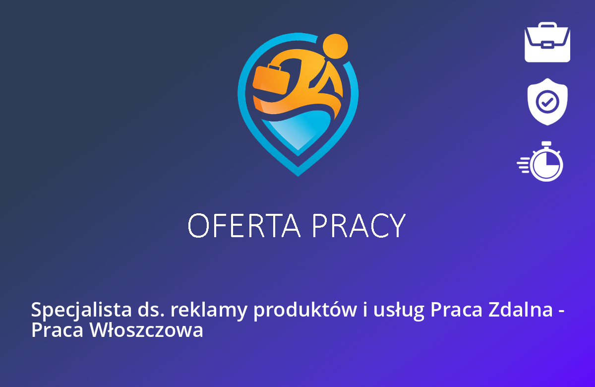 Specjalista ds. reklamy produktów i usług Praca Zdalna – Praca Włoszczowa