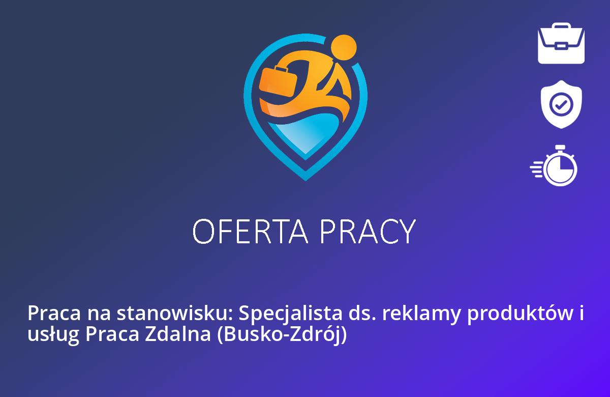 Praca na stanowisku: Specjalista ds. reklamy produktów i usług Praca Zdalna (Busko-Zdrój)