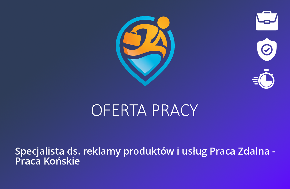 Specjalista ds. reklamy produktów i usług Praca Zdalna – Praca Końskie