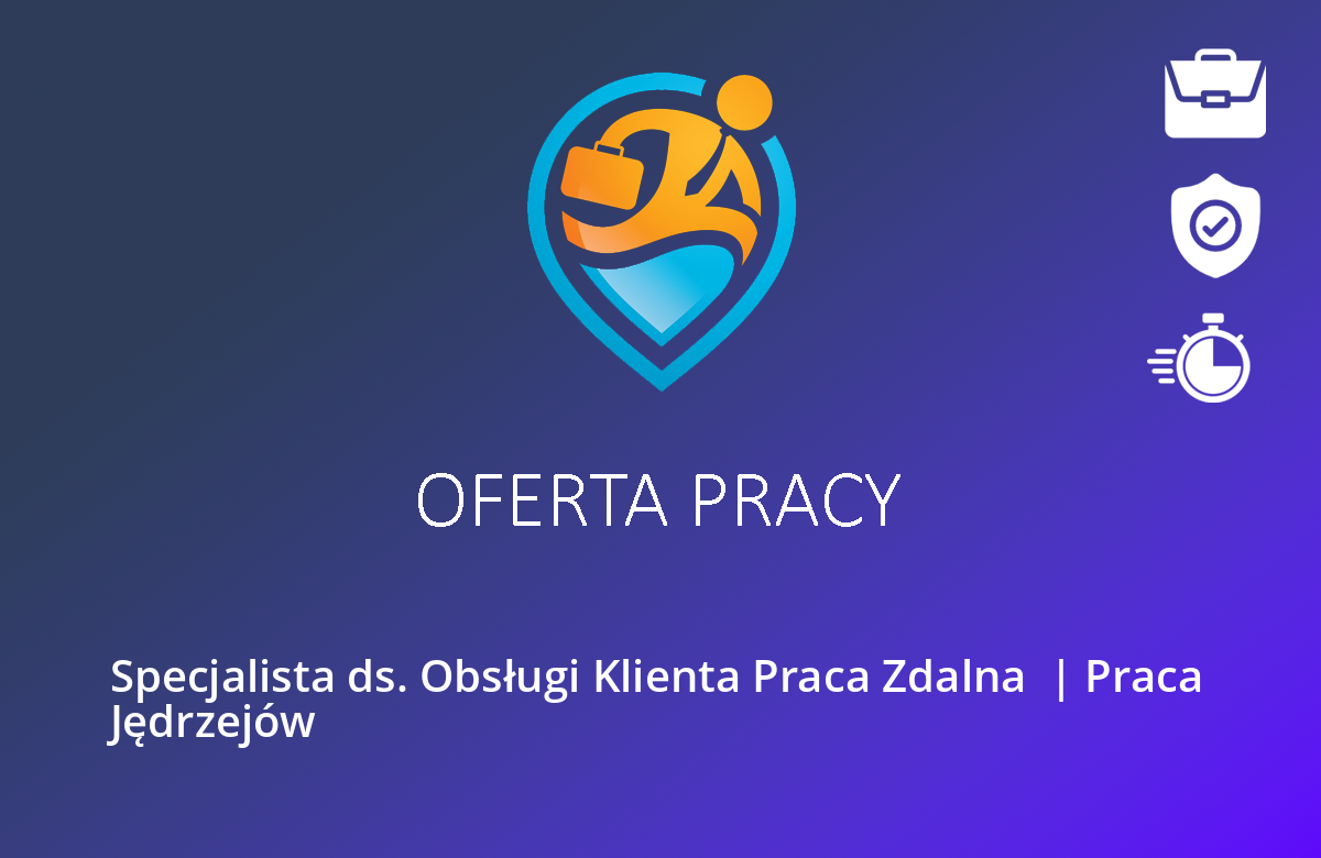 Specjalista ds. Obsługi Klienta Praca Zdalna  | Praca Jędrzejów