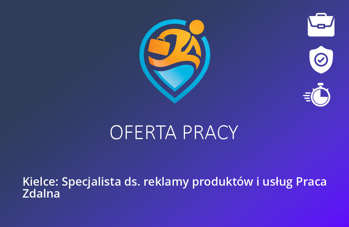 Kielce: Specjalista ds. reklamy produktów i usług Praca Zdalna