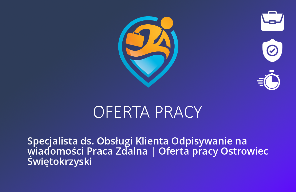 Specjalista ds. Obsługi Klienta Odpisywanie na wiadomości Praca Zdalna | Oferta pracy Ostrowiec Świętokrzyski