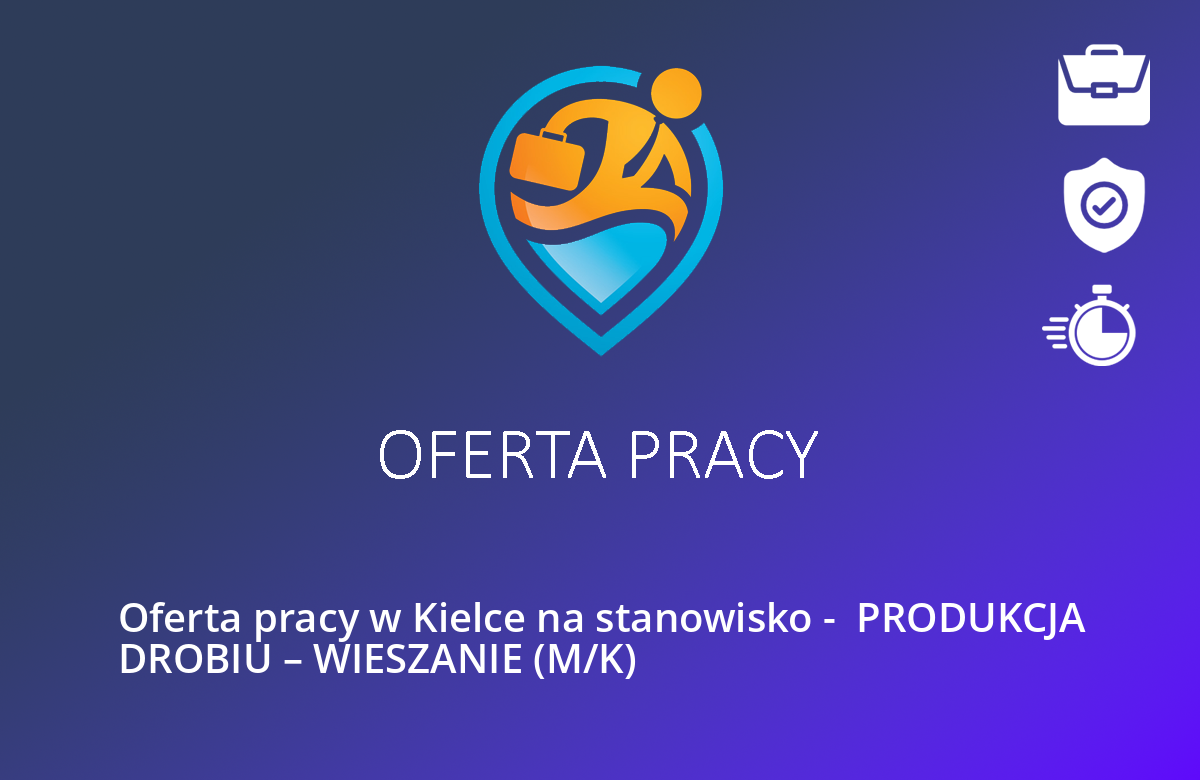 Oferta pracy w Kielce na stanowisko – PRODUKCJA DROBIU – WIESZANIE (M/K)