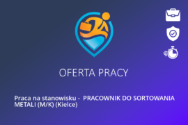 Praca na stanowisku –  PRACOWNIK DO SORTOWANIA METALI (M/K) (Kielce)