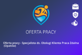 Oferta pracy – Specjalista ds. Obsługi Klienta Praca Zdalna  (Opatów)