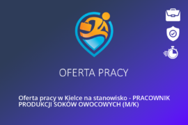 Oferta pracy w Kielce na stanowisko – PRACOWNIK PRODUKCJI SOKÓW OWOCOWYCH (M/K)