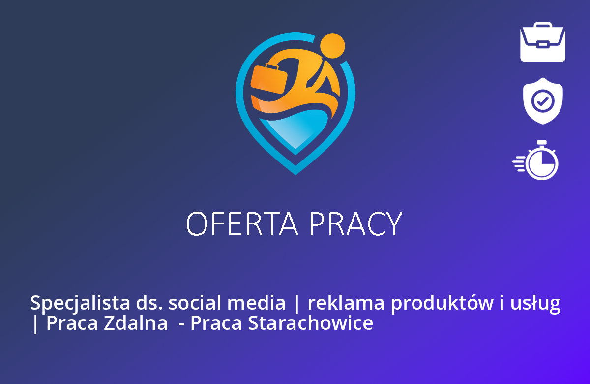Specjalista ds. social media | reklama produktów i usług | Praca Zdalna  – Praca Starachowice