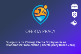 Specjalista ds. Obsługi Klienta Odpisywanie na wiadomości Praca Zdalna | Oferta pracy Busko-Zdrój