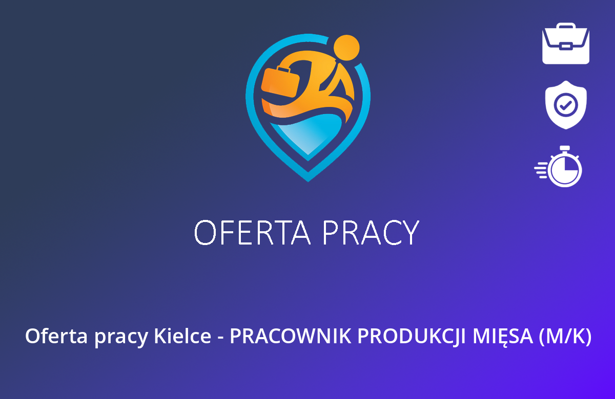 Oferta pracy Kielce – PRACOWNIK PRODUKCJI MIĘSA (M/K)