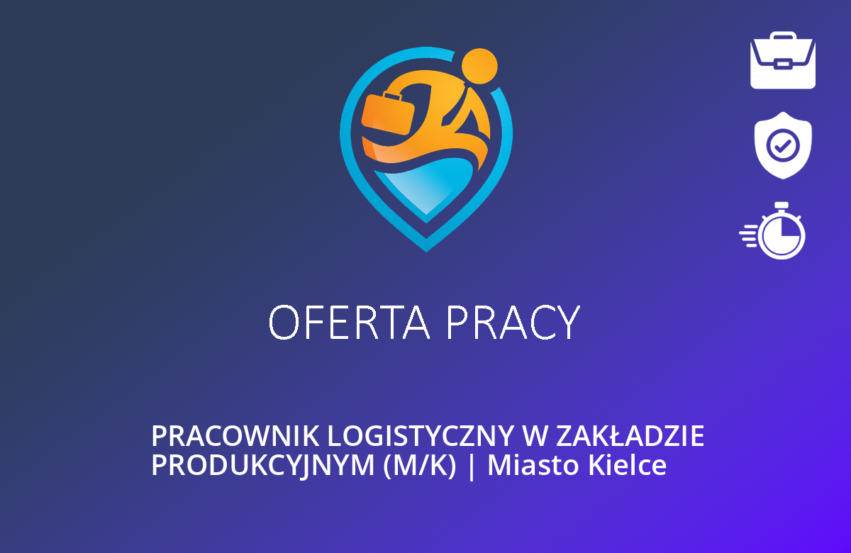 PRACOWNIK LOGISTYCZNY W ZAKŁADZIE PRODUKCYJNYM (M/K) | Miasto Kielce