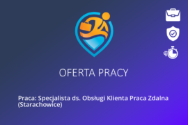 Praca: Specjalista ds. Obsługi Klienta Praca Zdalna  (Starachowice)