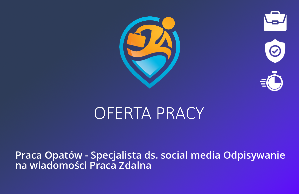 Praca Opatów – Specjalista ds. social media Odpisywanie na wiadomości Praca Zdalna