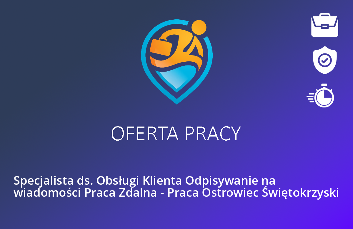 Specjalista ds. Obsługi Klienta Odpisywanie na wiadomości Praca Zdalna – Praca Ostrowiec Świętokrzyski