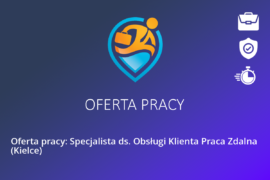 Oferta pracy: Specjalista ds. Obsługi Klienta Praca Zdalna  (Kielce)