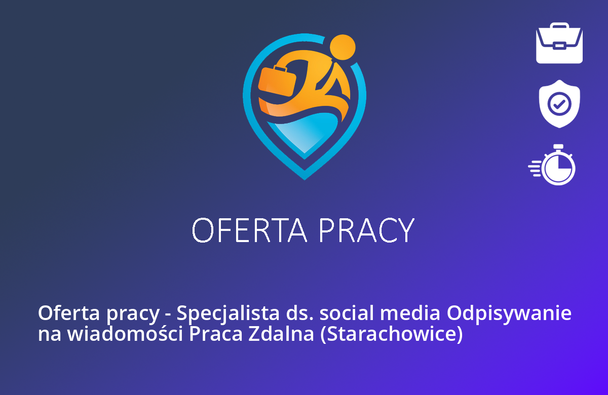 Oferta pracy – Specjalista ds. social media Odpisywanie na wiadomości Praca Zdalna (Starachowice)