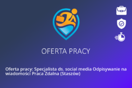 Oferta pracy: Specjalista ds. social media Odpisywanie na wiadomości Praca Zdalna (Staszów)