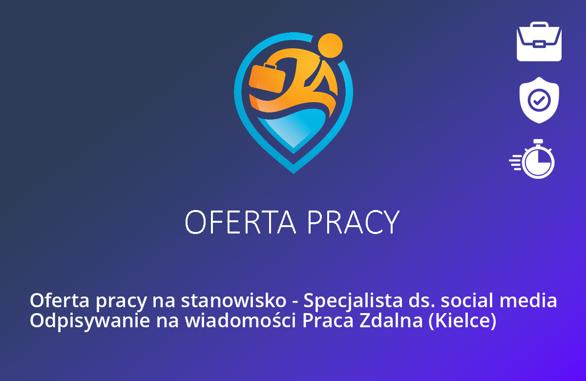 Oferta pracy na stanowisko – Specjalista ds. social media Odpisywanie na wiadomości Praca Zdalna (Kielce)