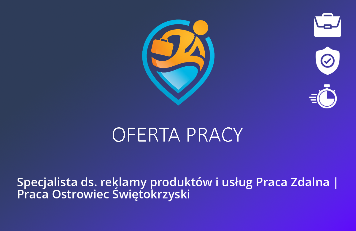 Specjalista ds. reklamy produktów i usług Praca Zdalna | Praca Ostrowiec Świętokrzyski