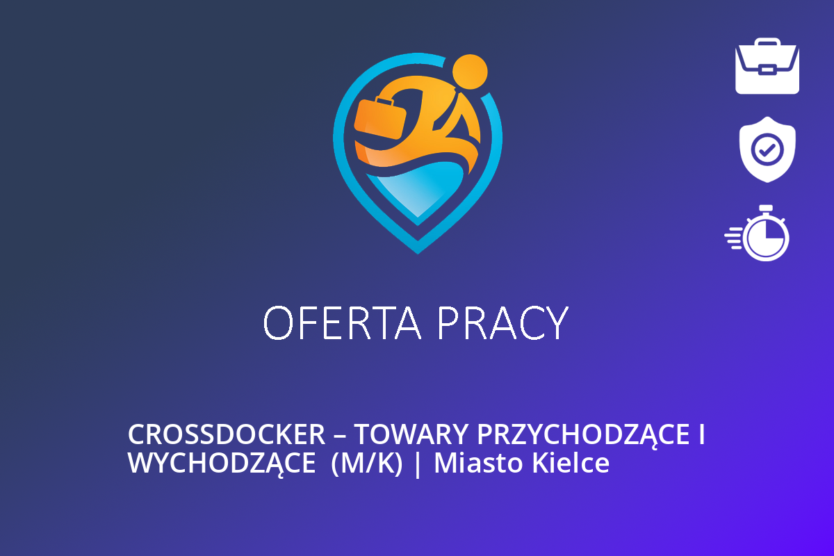  CROSSDOCKER – TOWARY PRZYCHODZĄCE I WYCHODZĄCE  (M/K) | Miasto Kielce