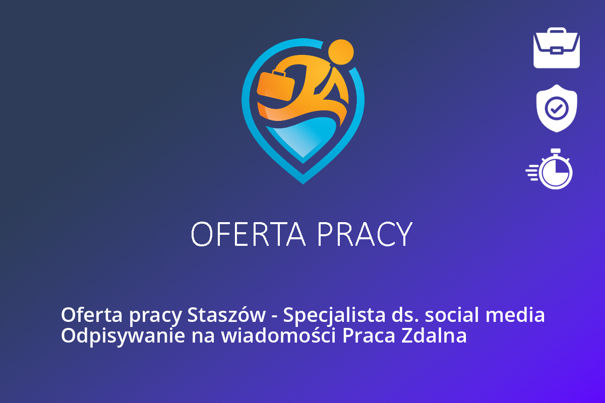  Oferta pracy Staszów – Specjalista ds. social media Odpisywanie na wiadomości Praca Zdalna