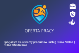 Specjalista ds. reklamy produktów i usług Praca Zdalna | Praca Włoszczowa