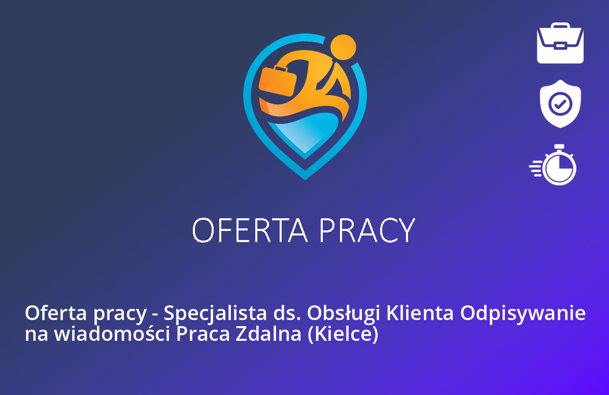 Oferta pracy – Specjalista ds. Obsługi Klienta Odpisywanie na wiadomości Praca Zdalna (Kielce)