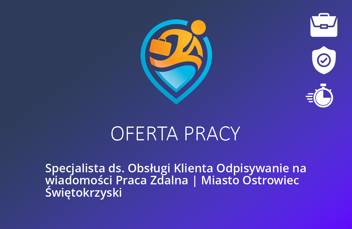Specjalista ds. Obsługi Klienta Odpisywanie na wiadomości Praca Zdalna | Miasto Ostrowiec Świętokrzyski