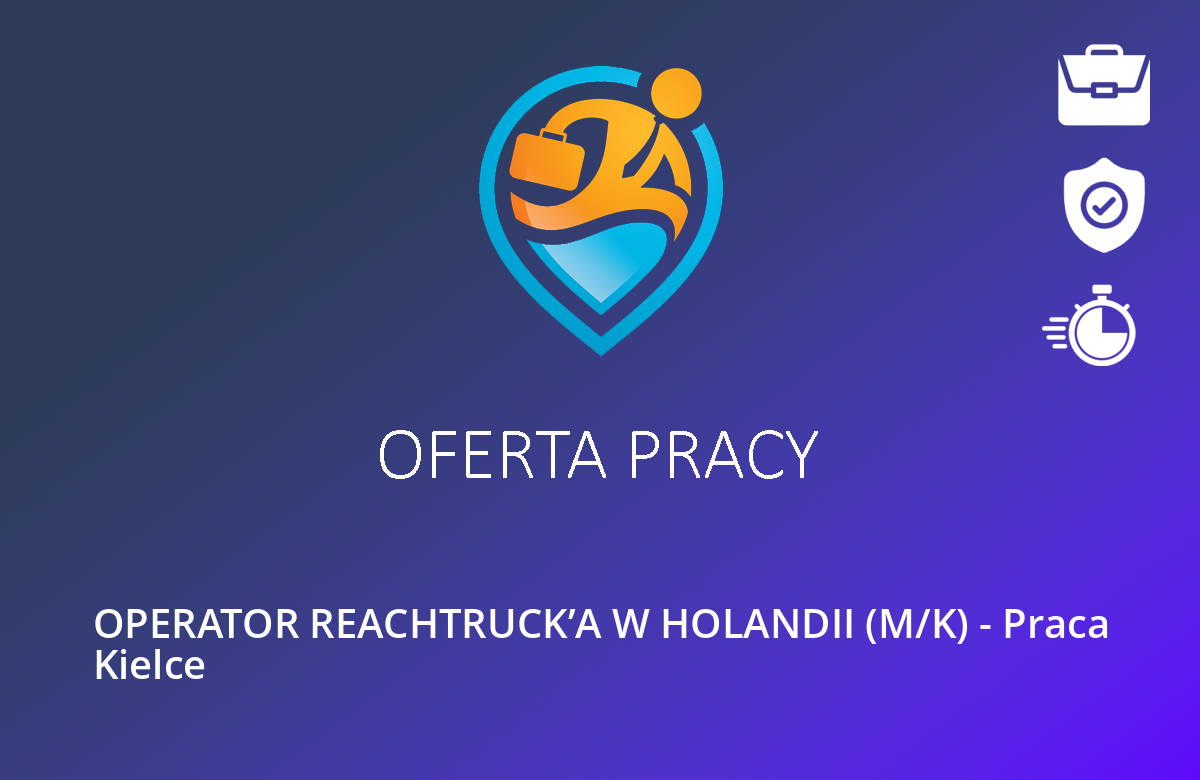 OPERATOR REACHTRUCK’A W HOLANDII (M/K) – Praca Kielce