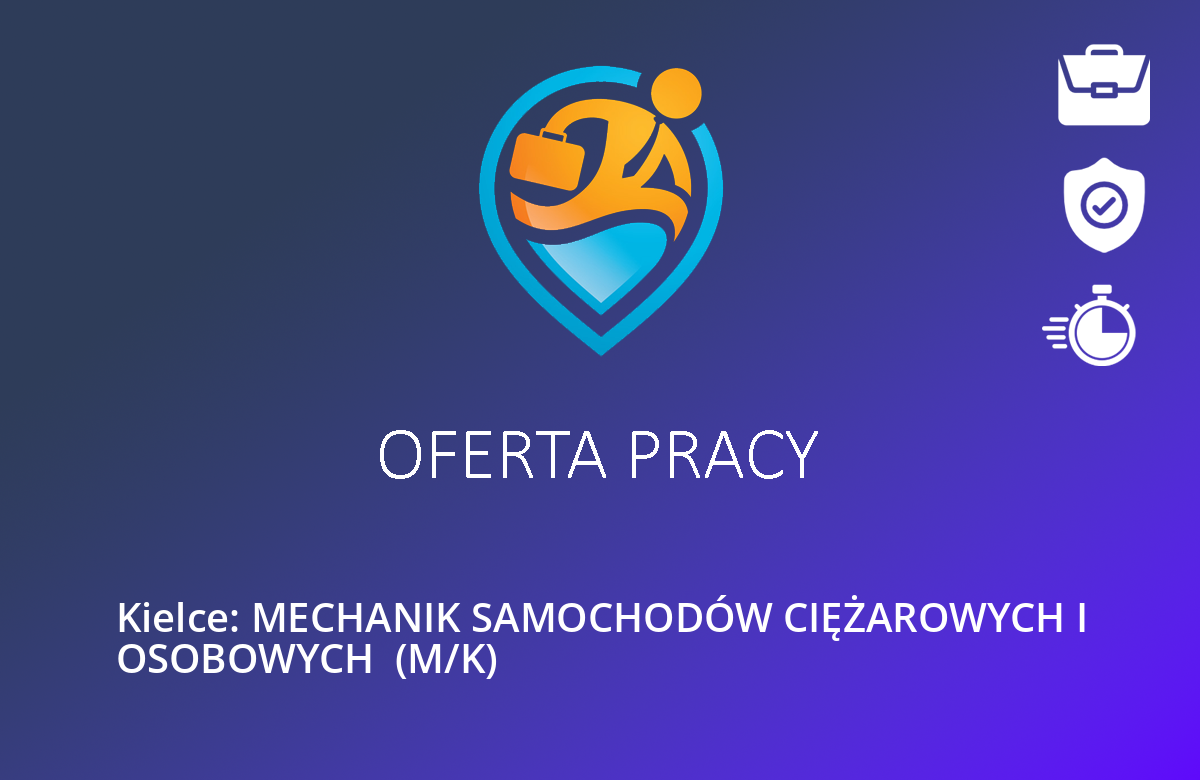 Kielce: MECHANIK SAMOCHODÓW CIĘŻAROWYCH I OSOBOWYCH  (M/K)