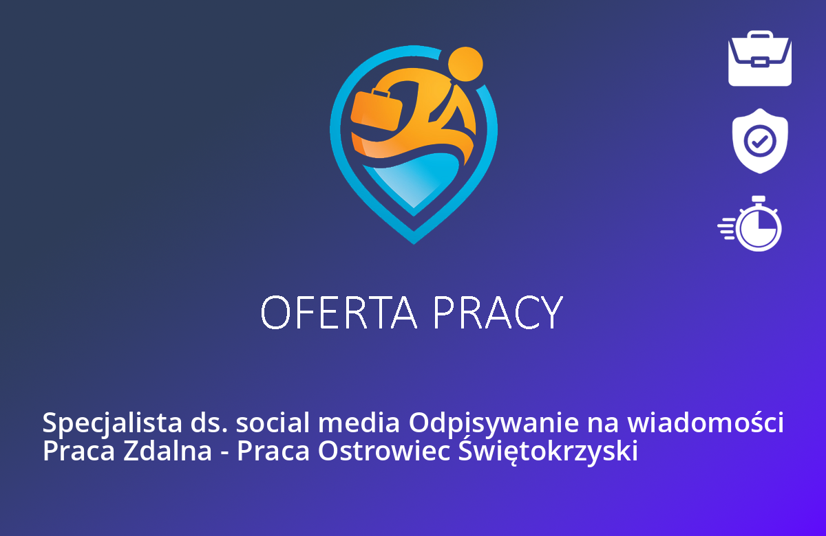 Specjalista ds. social media Odpisywanie na wiadomości Praca Zdalna – Praca Ostrowiec Świętokrzyski