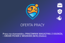 Praca na stanowisku: PRACOWNIK MAGAZYNU Z ODZIEŻĄ – ORDER PICKER Z WÓZKIEM (M/K) (Kielce)