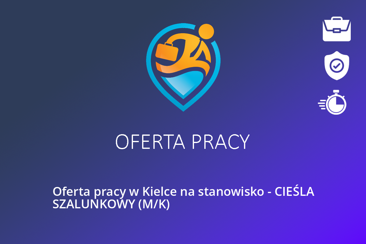  Oferta pracy w Kielce na stanowisko – CIEŚLA SZALUNKOWY (M/K)