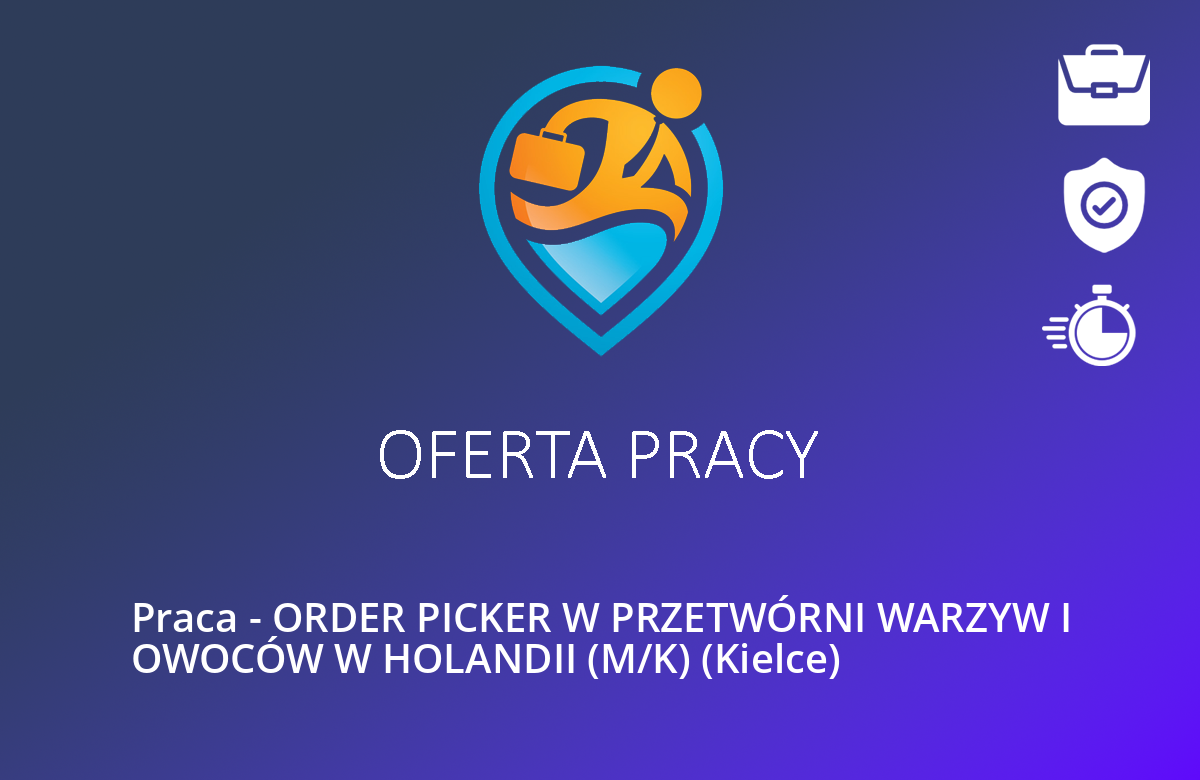 Praca – ORDER PICKER W PRZETWÓRNI WARZYW I OWOCÓW W HOLANDII (M/K) (Kielce)