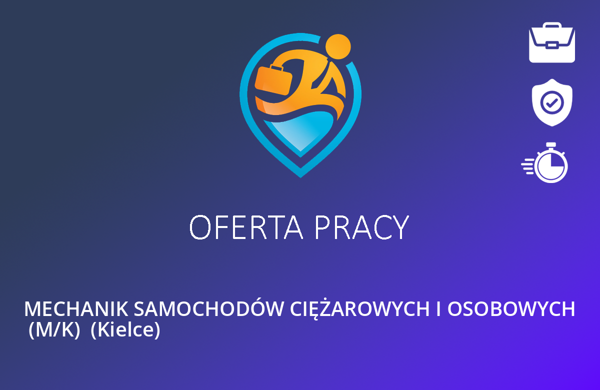MECHANIK SAMOCHODÓW CIĘŻAROWYCH I OSOBOWYCH  (M/K)  (Kielce)