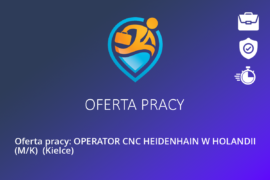 Oferta pracy: OPERATOR CNC HEIDENHAIN W HOLANDII (M/K)  (Kielce)