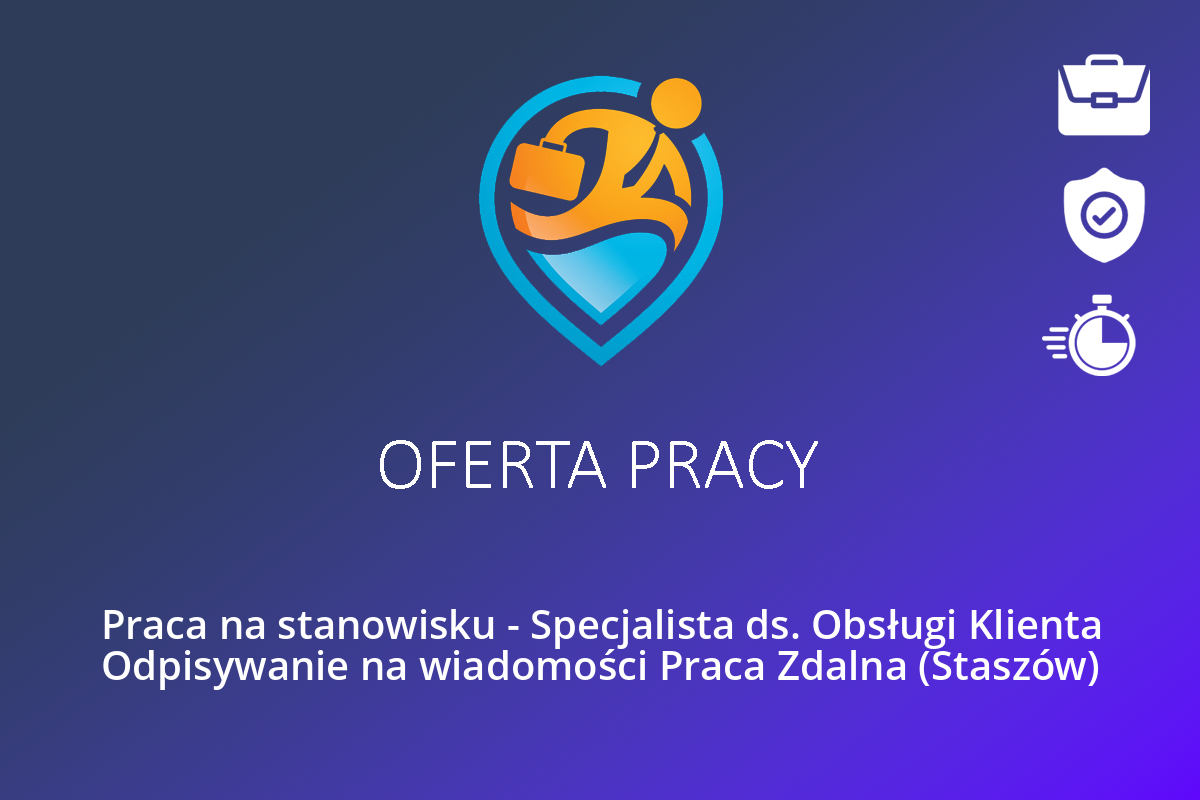  Praca na stanowisku – Specjalista ds. Obsługi Klienta Odpisywanie na wiadomości Praca Zdalna (Staszów)