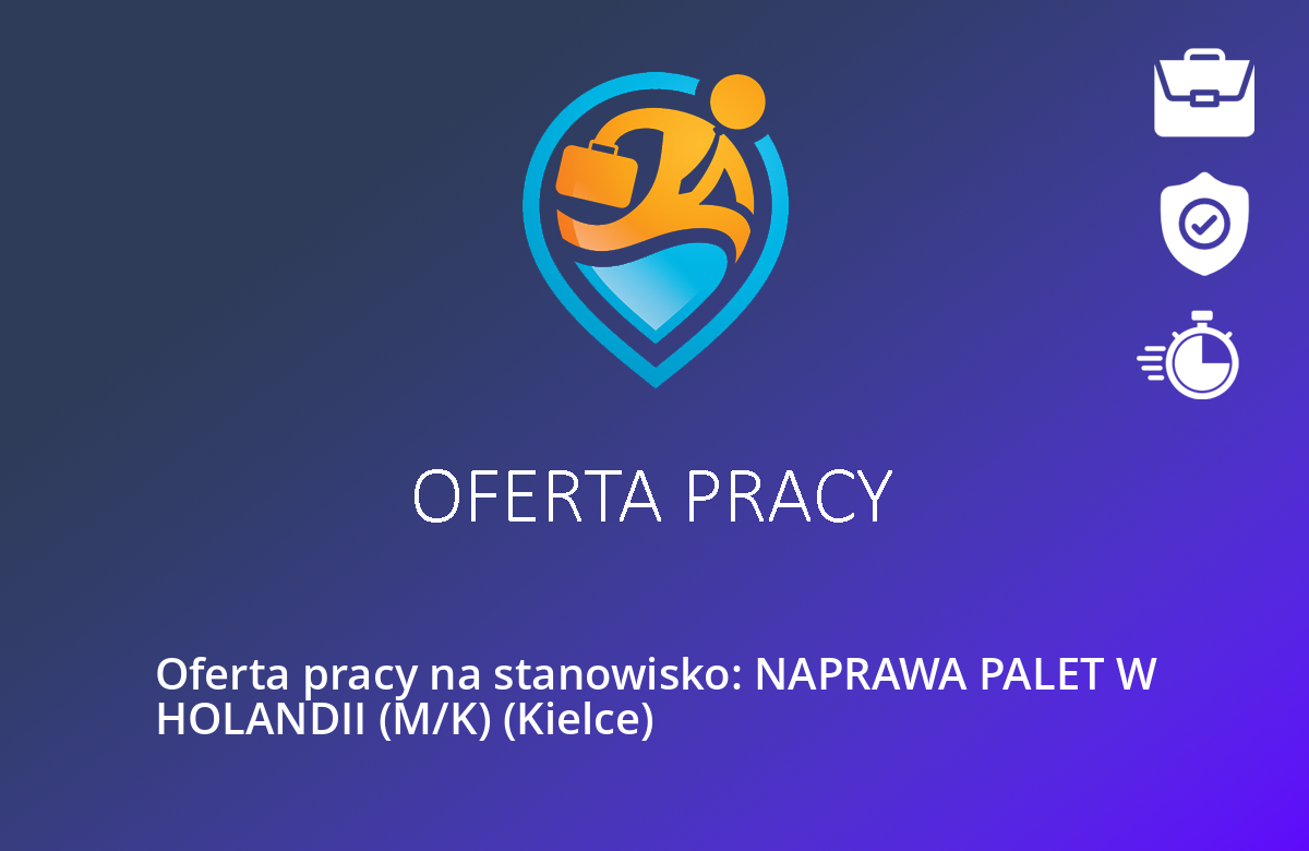 Oferta pracy na stanowisko: NAPRAWA PALET W HOLANDII (M/K) (Kielce)