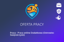 Praca – Praca online Dodatkowa (Ostrowiec Świętokrzyski)