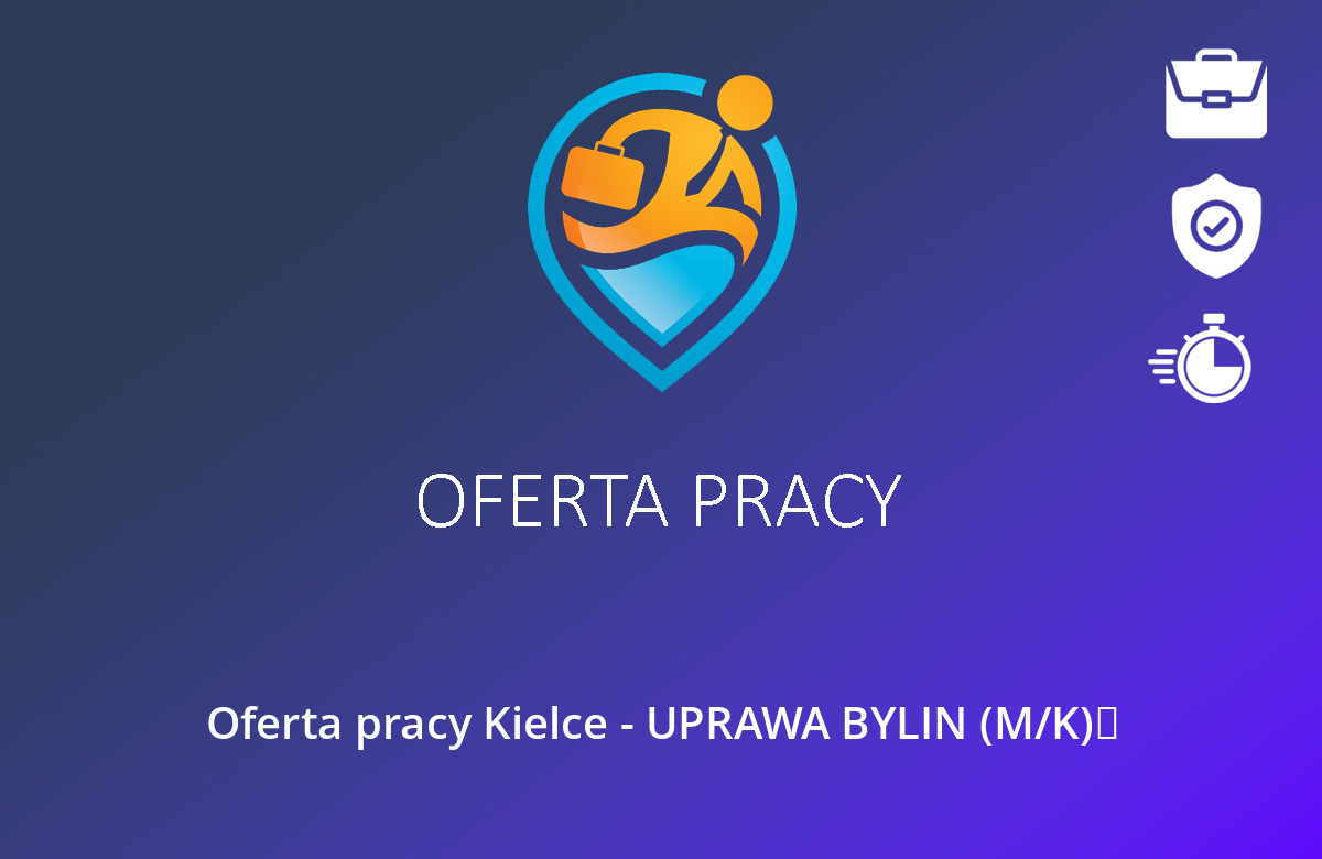 Oferta pracy Kielce – UPRAWA BYLIN (M/K) 