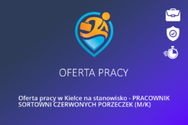 Oferta pracy w Kielce na stanowisko – PRACOWNIK SORTOWNI CZERWONYCH PORZECZEK (M/K)