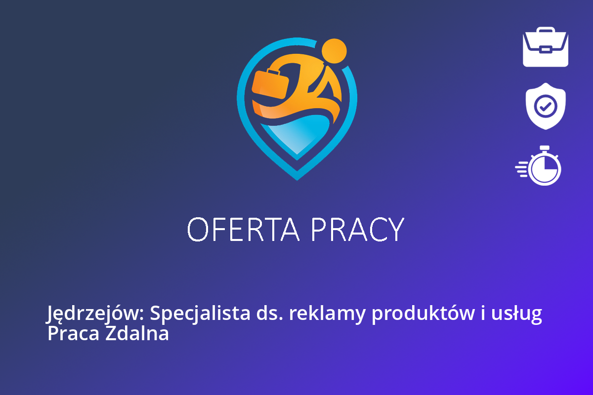  Jędrzejów: Specjalista ds. reklamy produktów i usług Praca Zdalna