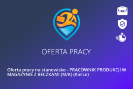 Oferta pracy na stanowisko – PRACOWNIK PRODUKCJI W MAGAZYNIE Z BECZKAMI (M/K) (Kielce)