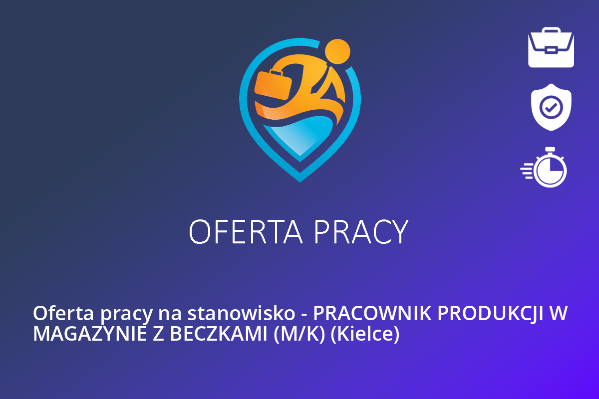  Oferta pracy na stanowisko – PRACOWNIK PRODUKCJI W MAGAZYNIE Z BECZKAMI (M/K) (Kielce)