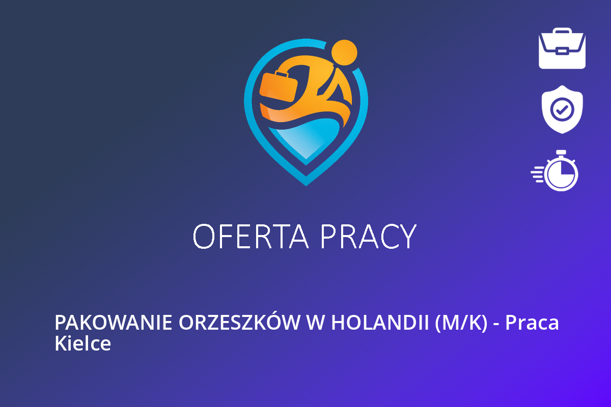  PAKOWANIE ORZESZKÓW W HOLANDII (M/K) – Praca Kielce