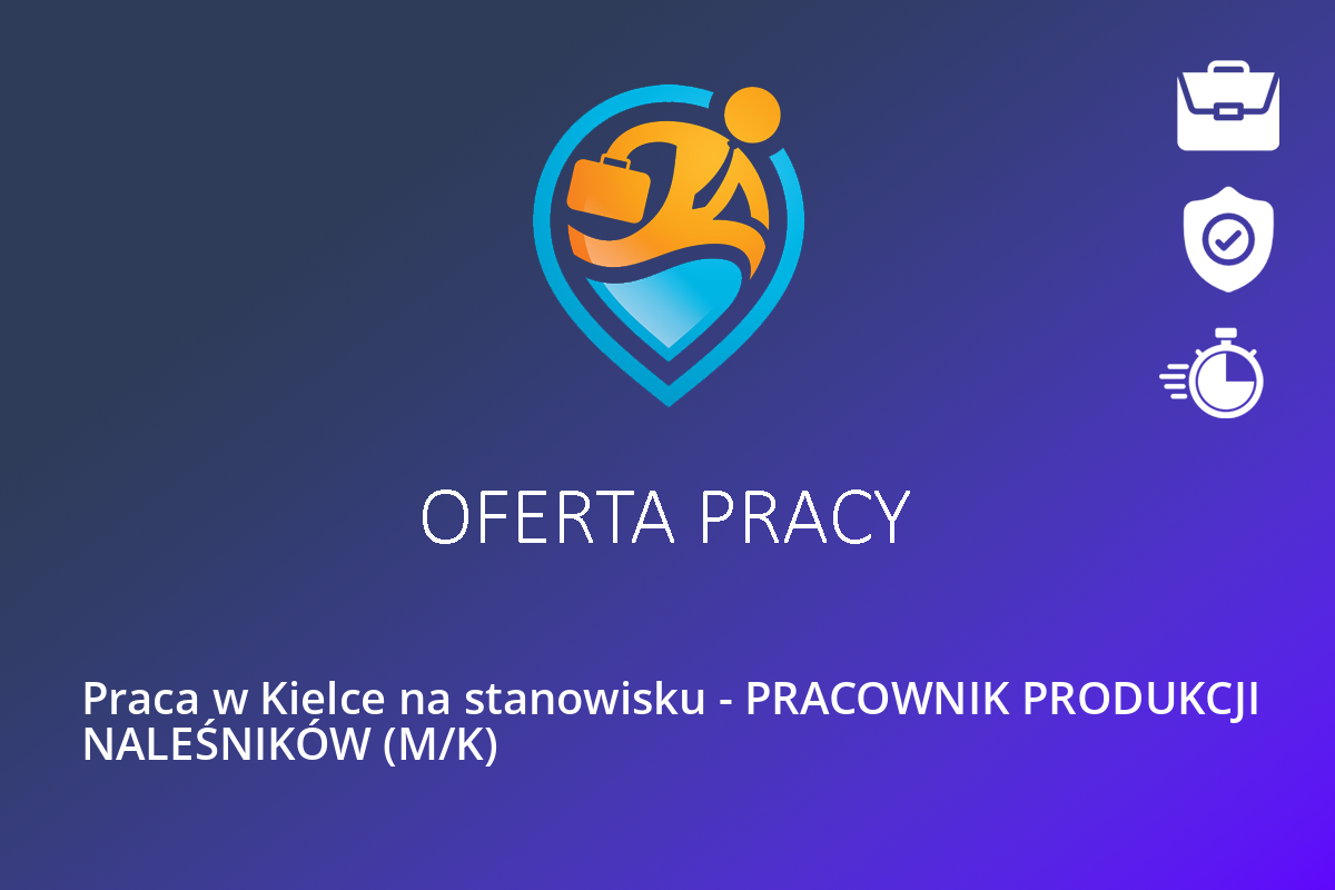  Praca w Kielce na stanowisku – PRACOWNIK PRODUKCJI NALEŚNIKÓW (M/K)