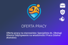 Oferta pracy na stanowisko: Specjalista ds. Obsługi Klienta Odpisywanie na wiadomości Praca Zdalna (Końskie)