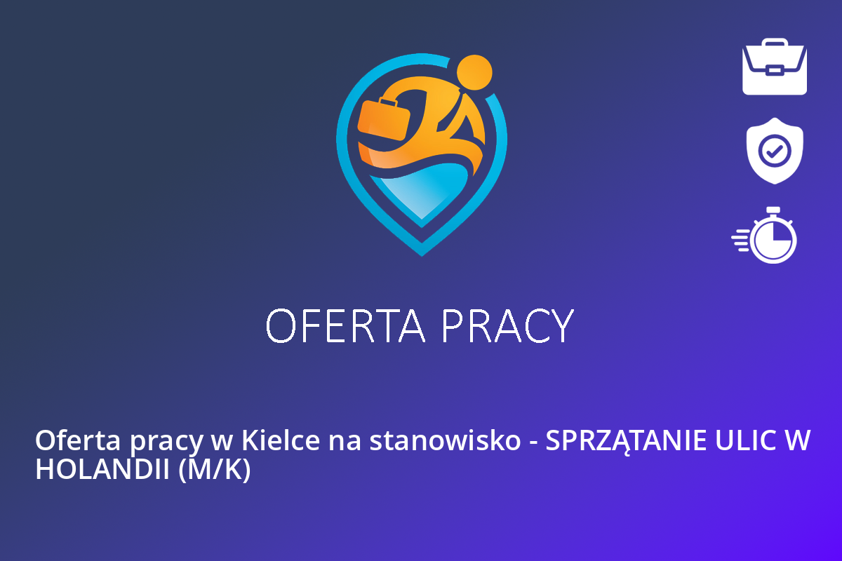  Oferta pracy w Kielce na stanowisko – SPRZĄTANIE ULIC W HOLANDII (M/K)