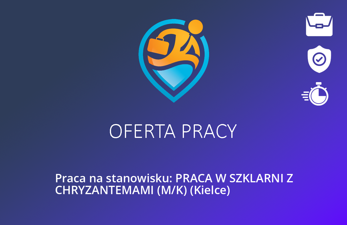 Praca na stanowisku: PRACA W SZKLARNI Z CHRYZANTEMAMI (M/K) (Kielce)