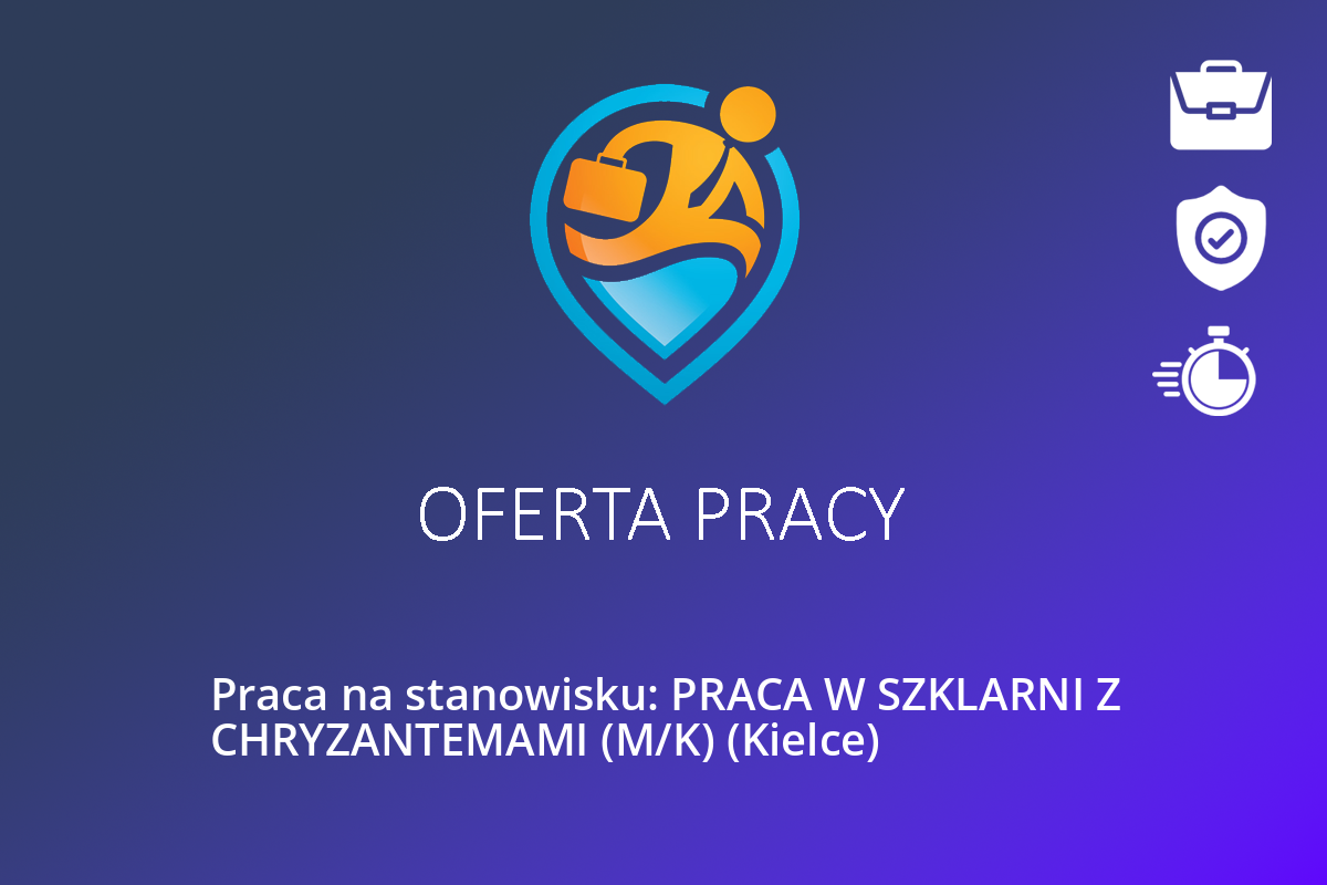  Praca na stanowisku: PRACA W SZKLARNI Z CHRYZANTEMAMI (M/K) (Kielce)