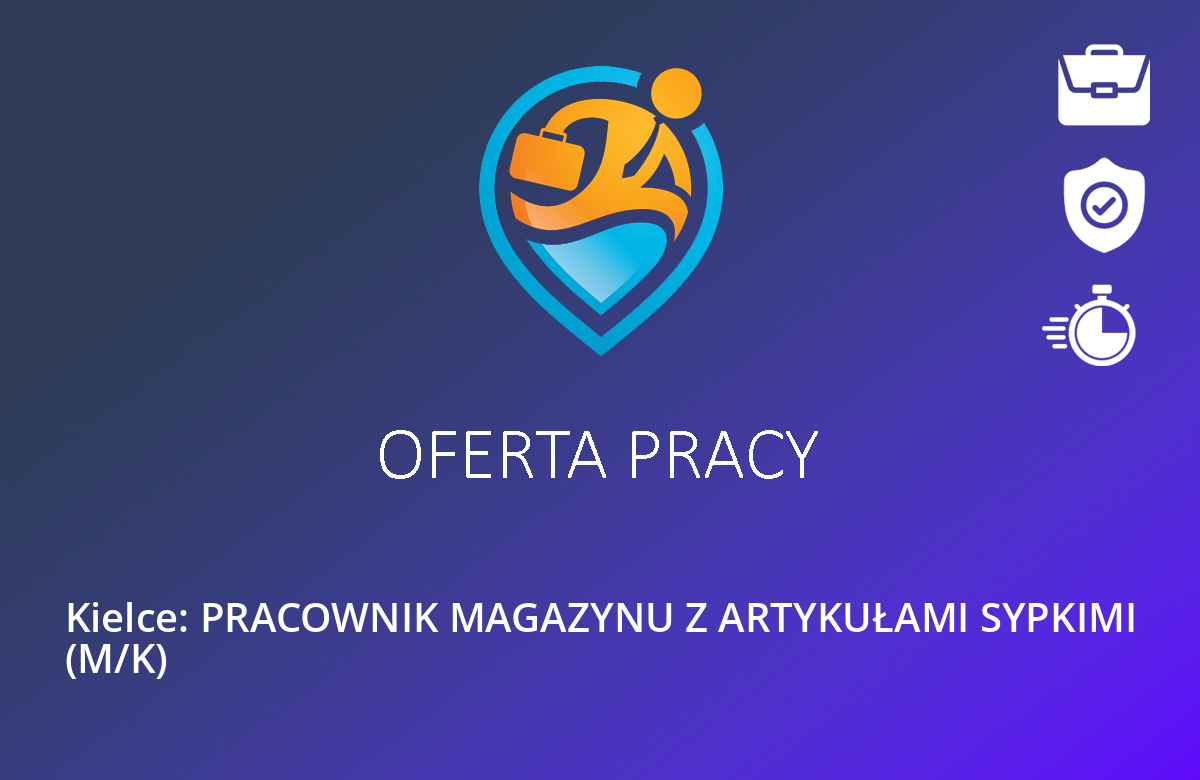 Kielce: PRACOWNIK MAGAZYNU Z ARTYKUŁAMI SYPKIMI (M/K)